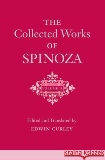 The Collected Works of Spinoza, Volume II Benedictus de Spinoza Edwin Curley 9780691167633