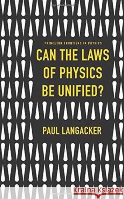 Can the Laws of Physics Be Unified? Langacker, Paul 9780691167794 John Wiley & Sons