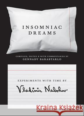 Insomniac Dreams: Experiments with Time by Vladimir Nabokov Nabokov, Vladimir 9780691167947 John Wiley & Sons