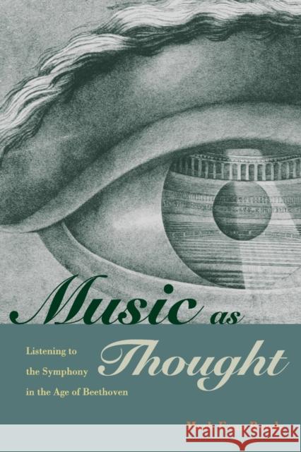 Music as Thought: Listening to the Symphony in the Age of Beethoven Mark Evan Bonds 9780691168050 Princeton University Press