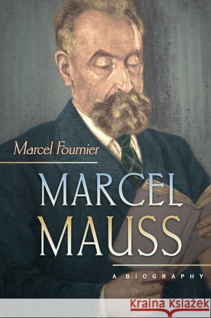 Marcel Mauss: A Biography Marcel Fournier Jane Marie Todd 9780691168074 Princeton University Press