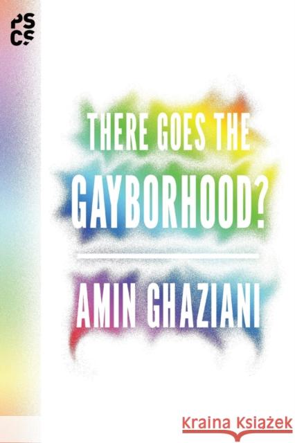 There Goes the Gayborhood? Amin Ghaziani 9780691168418