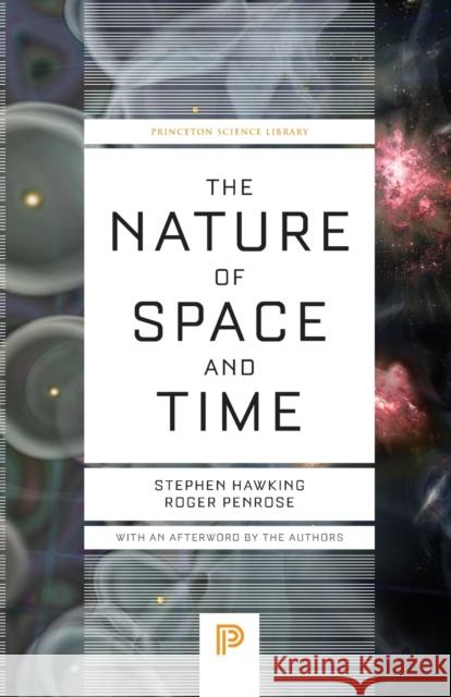 The Nature of Space and Time Stephen Hawking Roger Penrose 9780691168449 Princeton University Press