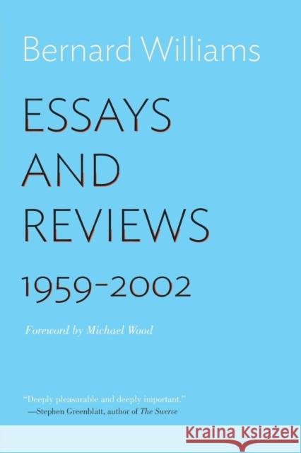 Essays and Reviews: 1959-2002 Bernard Williams Michael Wood 9780691168609