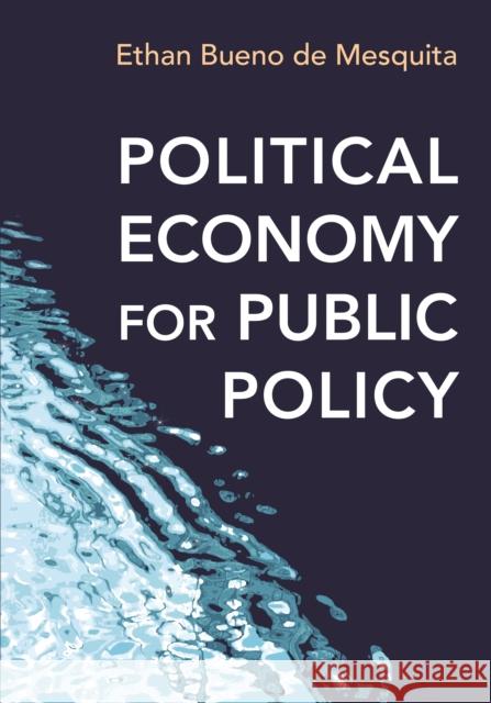 Political Economy for Public Policy Bueno De Mesqui, Ethan 9780691168739 John Wiley & Sons