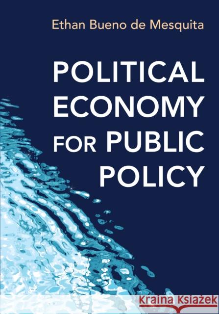Political Economy for Public Policy Bueno De Mesqui, Ethan 9780691168746 John Wiley & Sons