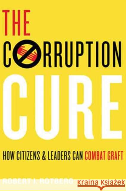 Corruption Cure : How Citizens and Leaders Can Combat Graft Rotberg, Robert I. 9780691168906 John Wiley & Sons