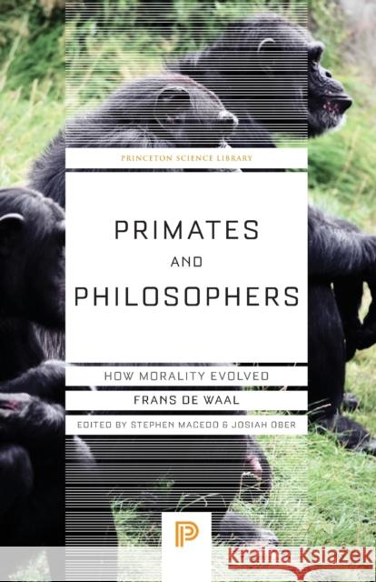 Primates and Philosophers: How Morality Evolved De Waal, Frans; Macedo, Stephen; Ober, Josiah 9780691169163