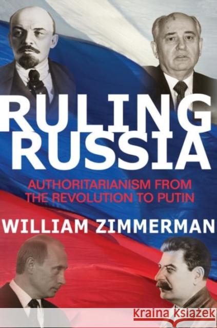 Ruling Russia: Authoritarianism from the Revolution to Putin Zimmerman, William 9780691169323 John Wiley & Sons