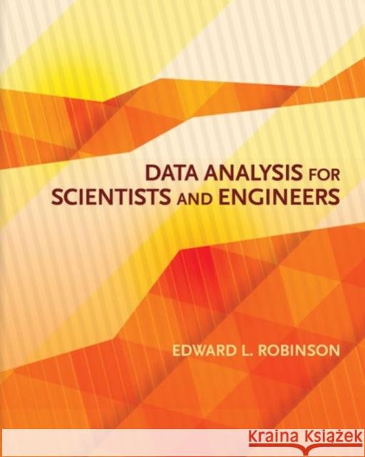 Data Analysis for Scientists and Engineers Edward L. Robinson 9780691169927 Princeton University Press