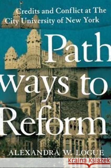 Pathways to Reform: Credits and Conflict at the City University of New York Logue, Alexandra W. 9780691169941 John Wiley & Sons