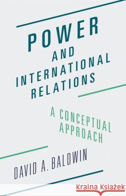 Power and International Relations: A Conceptual Approach Baldwin, David Allen 9780691170381