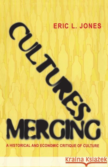Cultures Merging: A Historical and Economic Critique of Culture Jones, Eric L. 9780691171043
