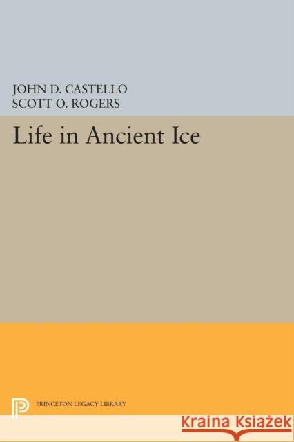 Life in Ancient Ice Castello, John D.; Rogers, Scott O. 9780691171067