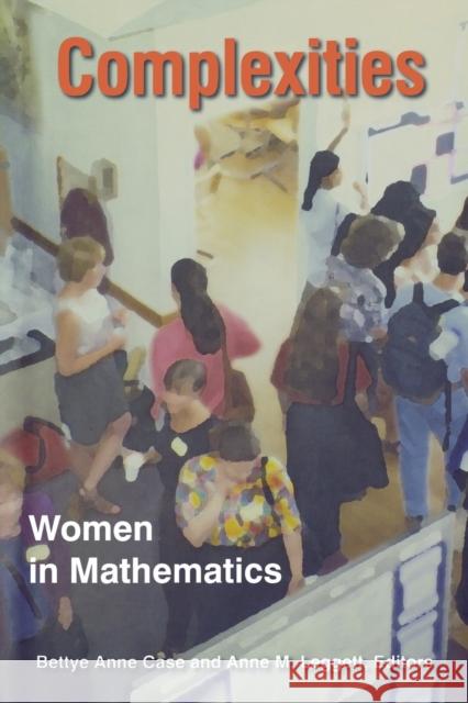 Complexities: Women in Mathematics Case, Bettye Anne; Leggett, Anne M. 9780691171098