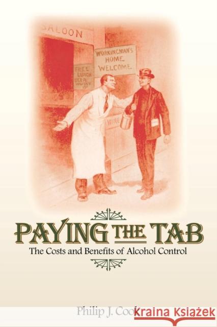 Paying the Tab: The Costs and Benefits of Alcohol Control Cook, Philip J. 9780691171159