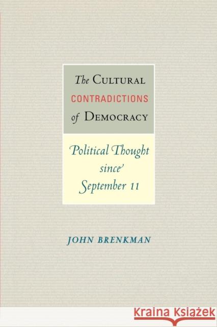 The Cultural Contradictions of Democracy: Political Thought Since September 11 Brenkman, John 9780691171203 John Wiley & Sons
