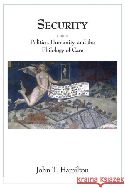 Security: Politics, Humanity, and the Philology of Care Hamilton, John T. 9780691171227 John Wiley & Sons