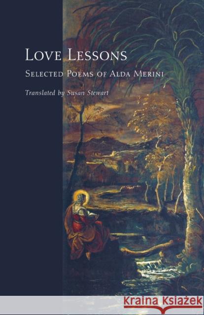 Love Lessons: Selected Poems of Alda Merini Merini, Alda; Stewart, Susan 9780691171265