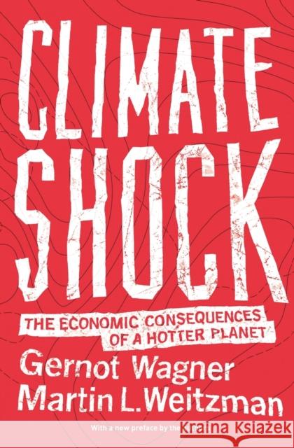 Climate Shock: The Economic Consequences of a Hotter Planet Wagner, Gernot; Weitzman, Martin L. 9780691171326