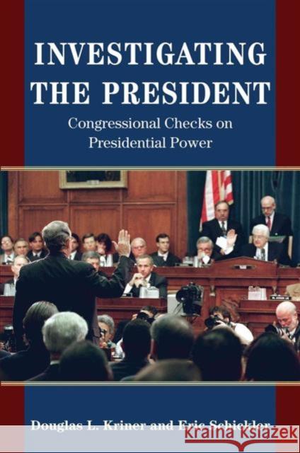 Investigating the President: Congressional Checks on Presidential Power Douglas L. Kriner Eric Schickler 9780691171869