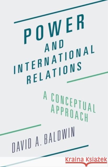 Power and International Relations: A Conceptual Approach Baldwin, David A. 9780691172002