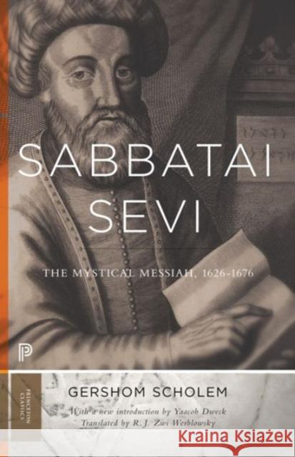 Sabbatai Ṣevi: The Mystical Messiah, 1626-1676 Scholem, Gershom Gerhard 9780691172095