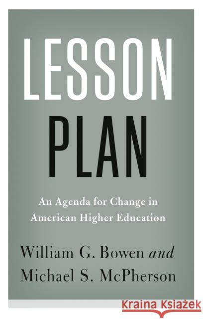 Lesson Plan: An Agenda for Change in American Higher Education William G. Bowen Michael S. McPherson 9780691172101