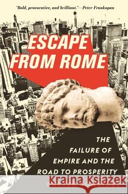 Escape from Rome: The Failure of Empire and the Road to Prosperity Walter Scheidel 9780691172187 Princeton University Press