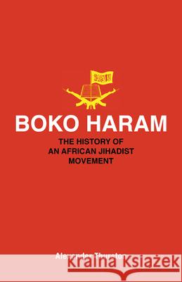 Boko Haram: The History of an African Jihadist Movement Thurston, Alexander 9780691172248 John Wiley & Sons