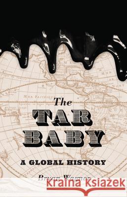 The Tar Baby: A Global History Wagner, Bryan 9780691172637 John Wiley & Sons