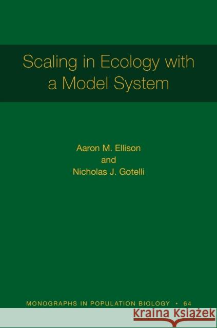 Scaling in Ecology with a Model System Ellison, Aaron M. 9780691172705