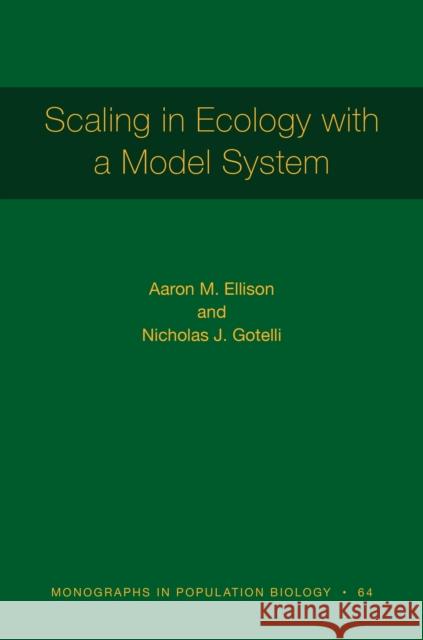 Scaling in Ecology with a Model System Ellison, Aaron M. 9780691172705 Princeton University Press