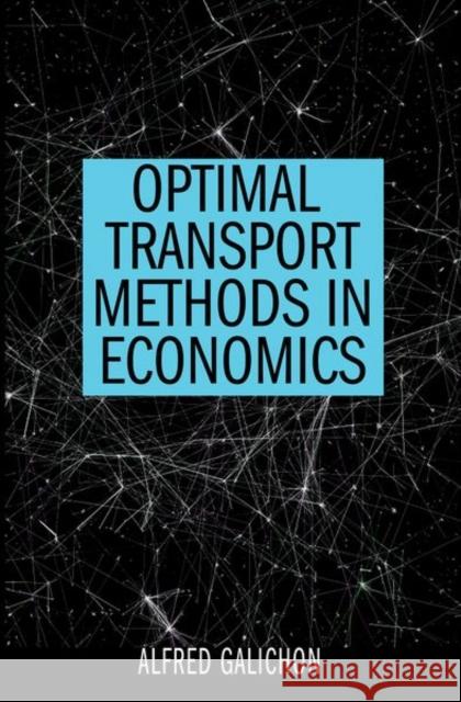Optimal Transport Methods in Economics Alfred Galichon 9780691172767 Princeton University Press