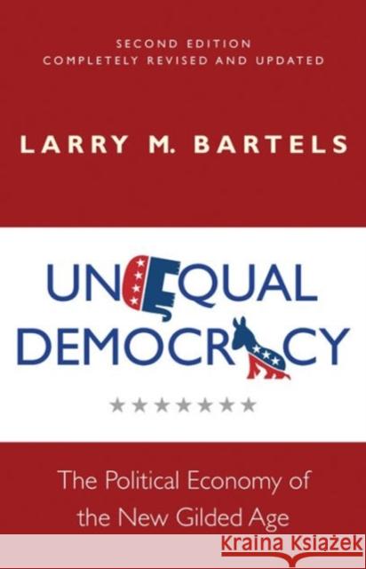 Unequal Democracy: The Political Economy of the New Gilded Age - Second Edition Bartels, Larry M. 9780691172842