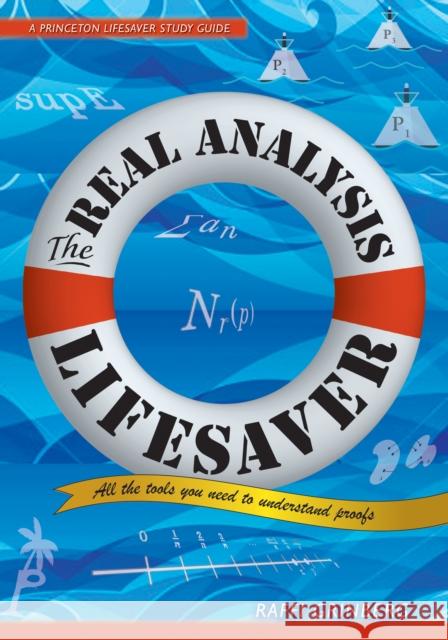 The Real Analysis Lifesaver: All the Tools You Need to Understand Proofs Grinberg, Raffi 9780691172934