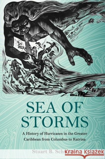 Sea of Storms: A History of Hurricanes in the Greater Caribbean from Columbus to Katrina Schwartz, Stuart B. 9780691173603