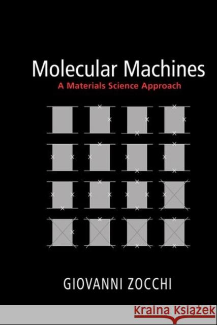 Molecular Machines: A Materials Science Approach Giovanni Zocchi 9780691173863 Princeton University Press