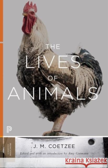 The Lives of Animals J. M. Coetzee Amy Gutmann 9780691173900 Princeton University Press