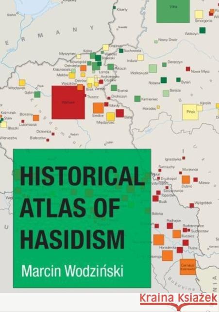 Historical Atlas of Hasidism Marcin Wodziński 9780691174013 Princeton University Press