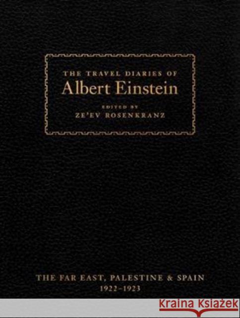 The Travel Diaries of Albert Einstein: The Far East, Palestine, and Spain, 1922-1923 Einstein, Albert 9780691174419 Princeton University Press