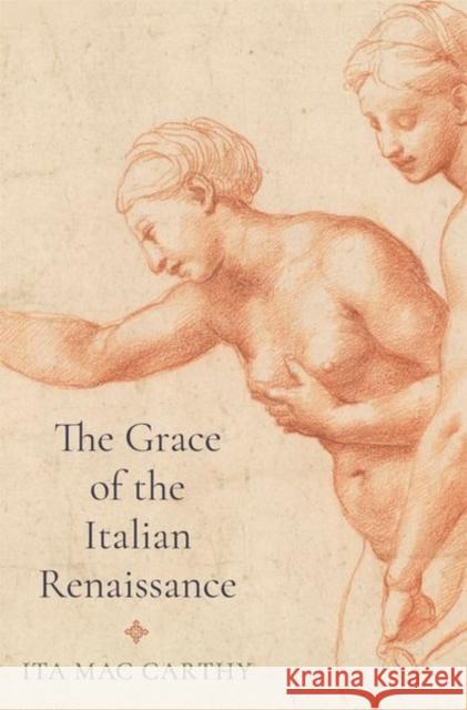 The Grace of the Italian Renaissance Ita Ma 9780691175485 Princeton University Press