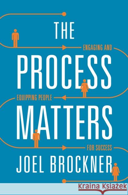 Process Matters: Engaging and Equipping People for Success Brockner, Joel 9780691175676