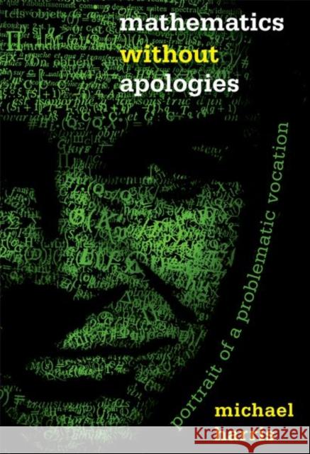 Mathematics Without Apologies: Portrait of a Problematic Vocation Harris, Michael 9780691175836 John Wiley & Sons