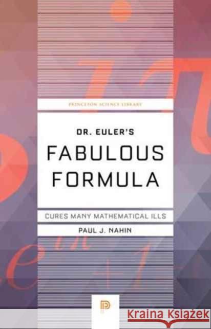Dr. Euler's Fabulous Formula: Cures Many Mathematical Ills Nahin, Paul J. 9780691175911 John Wiley & Sons