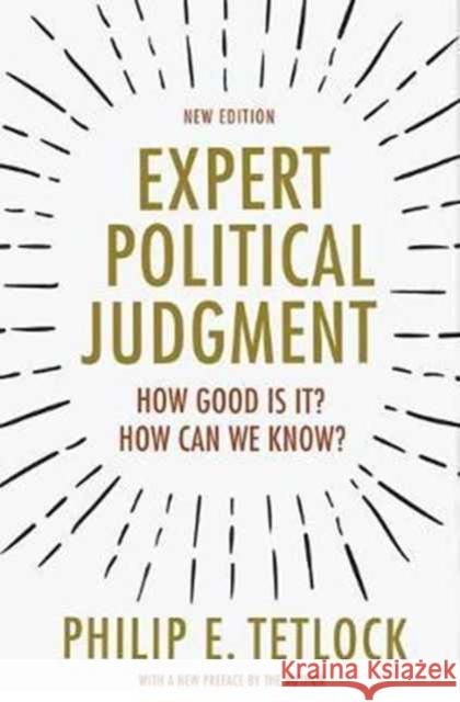 Expert Political Judgment: How Good Is It? How Can We Know? - New Edition Tetlock, Philip E. 9780691175973