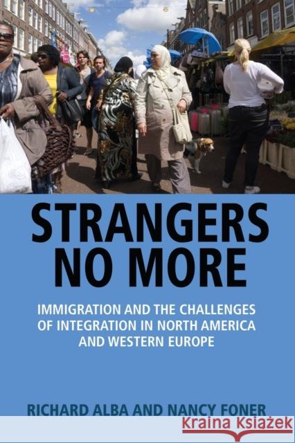 Strangers No More: Immigration and the Challenges of Integration in North America and Western Europe Alba, Richard; Foner, Nancy 9780691176208