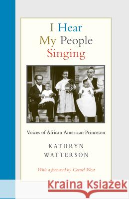 I Hear My People Singing: Voices of African American Princeton Watterson, Kathryn; West, Cornel 9780691176451