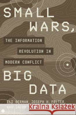 Small Wars, Big Data: The Information Revolution in Modern Conflict Berman, Eli 9780691177076 Princeton University Press