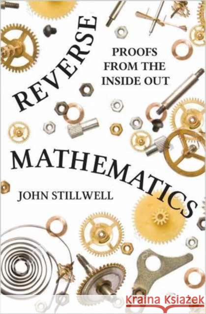 Reverse Mathematics: Proofs from the Inside Out Stillwell, John 9780691177175